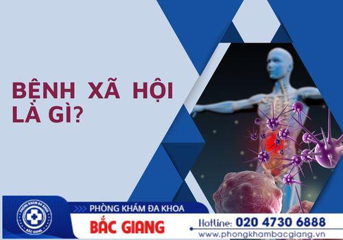 Bệnh xã hội là các căn bệnh lây truyền chủ yếu qua đường tình dục. nguyên nhân gây bệnh xã hội