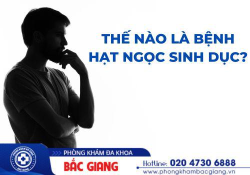 Thế nào là bệnh hạt ngọc sinh dục? hạt ngọc sinh dục
